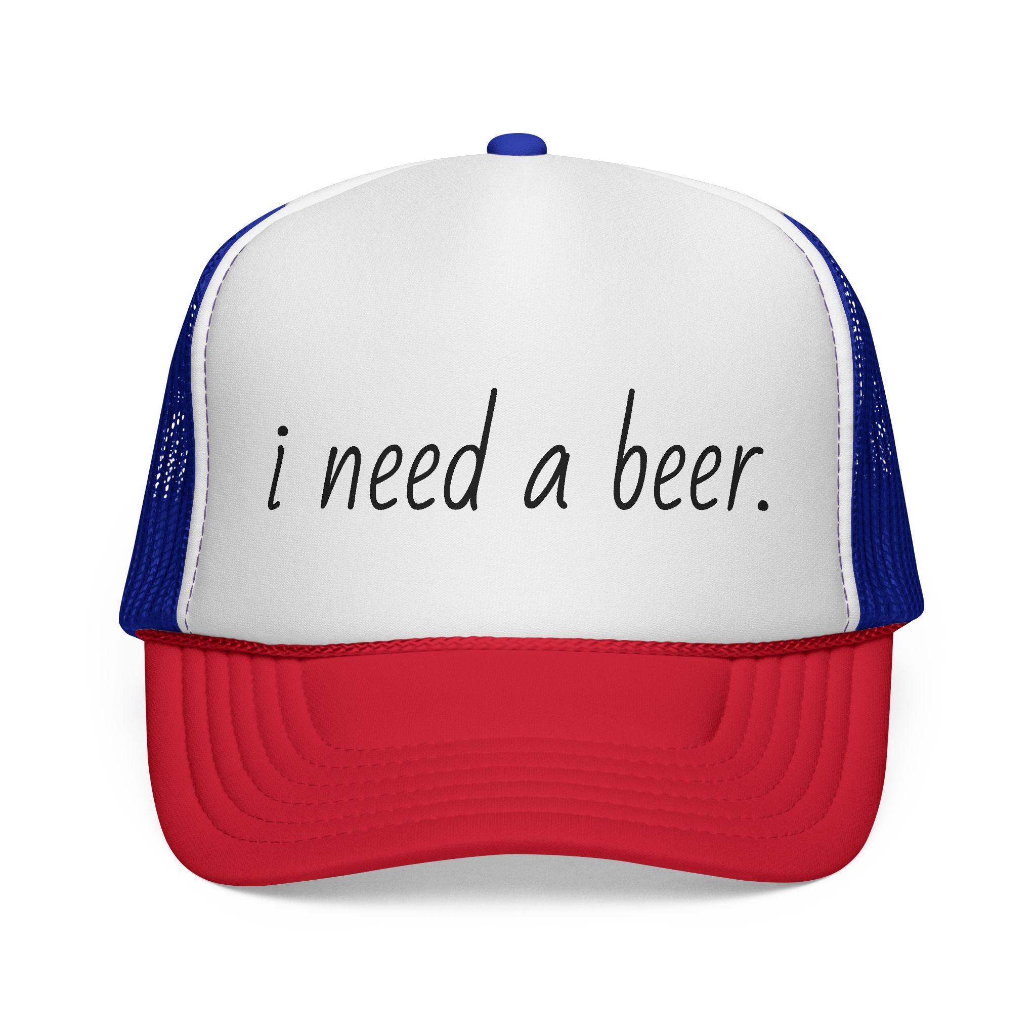 Trucker Cap — "I Need a Beer." Funny Casual Hat for Beer Lovers