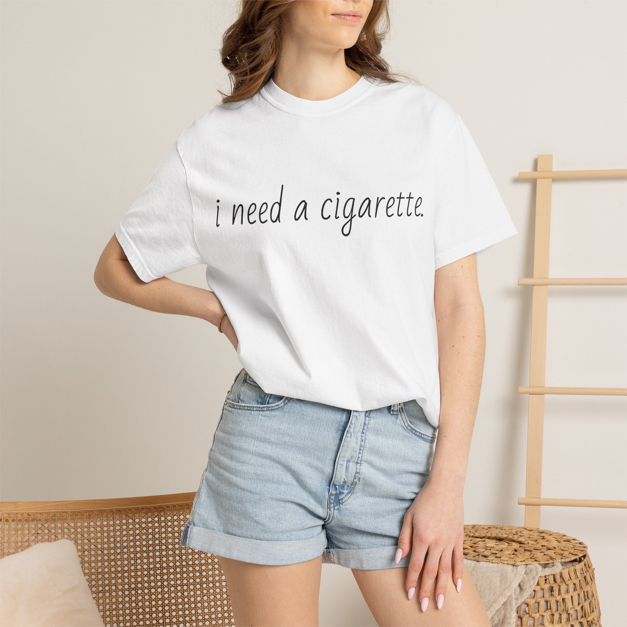 "i need a cigarette." T-shirt